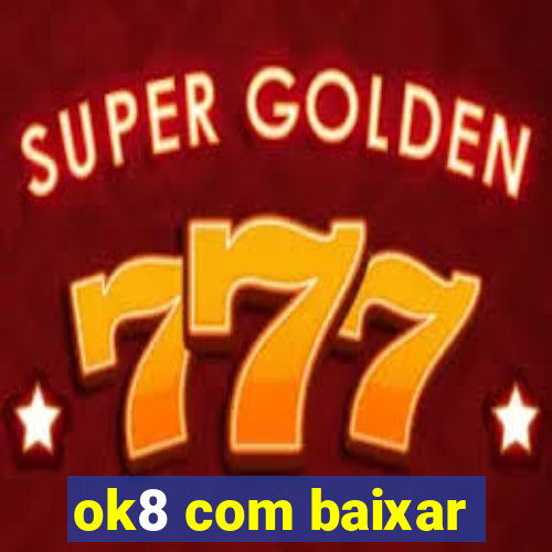 ok8 com baixar